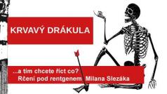 Rčení pod rentgenem Milana Slezáka: Krvavý Drákula.