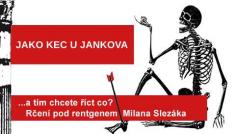 Rčení pod rentgenem Milana Slezáka: Jako Kec u Jankova.